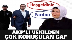 AKP'li vekilden çok konuşulan gaf