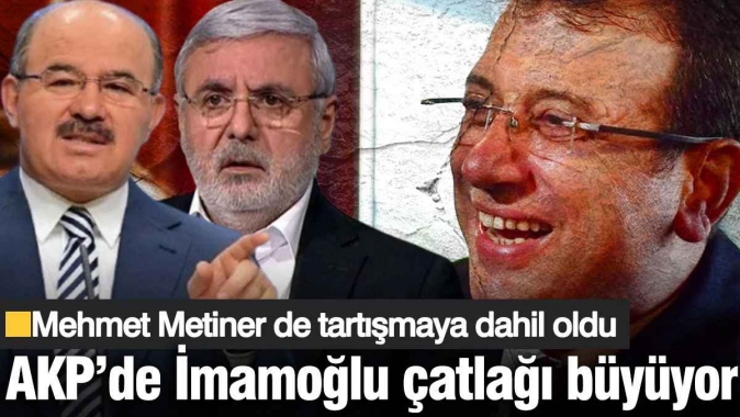 AKP’de İmamoğlu çatlağı büyüyor! Mehmet Metiner de tartışmaya dahil oldu