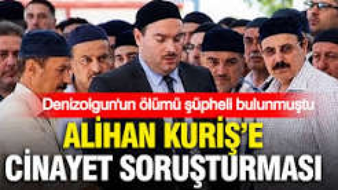 Alihan Kuriş hakkında “Adam Öldürme” suçundan işlem başlatıldı