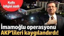 Ankara kulislerinden sızan çarpıcı bilgi! İmamoğlu operasyonu AKP'lileri kaygılandırdı