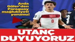 Arda Güler'den Paraguay mağlubiyeti yorumu! "Utanç duyuyoruz"