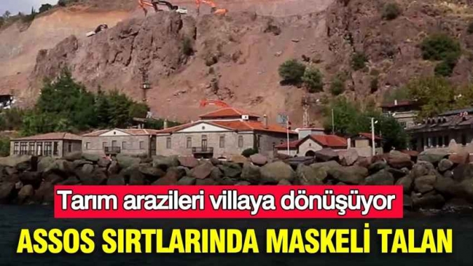Assos sırtlarında maskeli talan