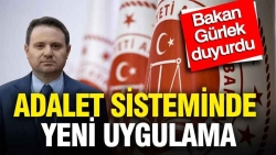Bakan Gürlek duyurdu: Adalet sisteminde yeni uygulama