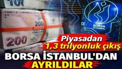 Borsa İstanbul'dan ayrıldılar. Piyasadan 1,3 trilyonluk çıkış