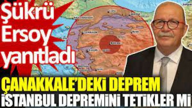 Çanakkale’deki deprem İstanbul depremini tetikler mi?