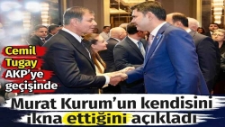 Cemil Tugay AKP'ye transferinde Murat Kurum’un kendisini ikna ettiğini açıkladı