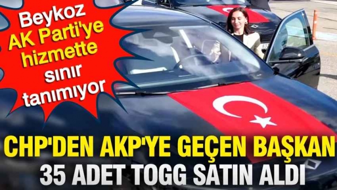 CHP'den AKP'ye geçen başkan 35 adet TOGG satın aldı