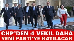 CHP’den 4 vekil daha YENİ Parti’ye katılacak