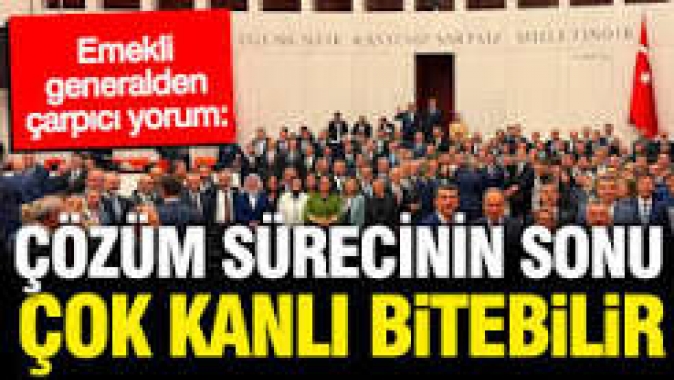 Emekli Tuğgeneral Ali Er: Bu politikanın sonu kanlı bitebilir