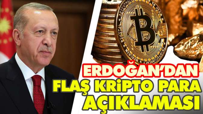 Erdoğan'dan flaş kripto para açıklaması