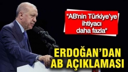 Erdoğan: Avrupa'nın Türkiye'ye ihtiyacı daha fazla