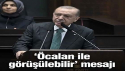 Erdoğan’danı ‘Öcalan ile görüşülebilir’ mesajı