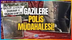 Gazilere polis müdehalesi