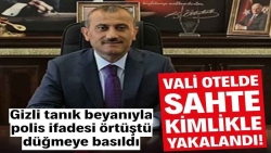 Gizli tanık beyanıyla polis ifadesi örtüştü Vali gözaltına alındı