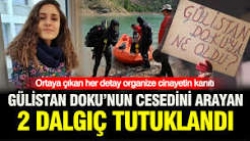 Gülistan Doku’nun cesedini arayan 2 dalgıç tutuklandı