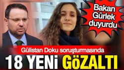 Gülistan Doku soruşturması Emniyet'e sıçradı: Emniyet müdürü, amir ve başkomiser dahil 18 gözaltı
