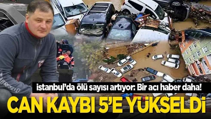 İstanbul'daki sel felaketinde bir acı haber daha!
