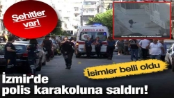 İzmir'de polis karakoluna saldırı! Şehitler var