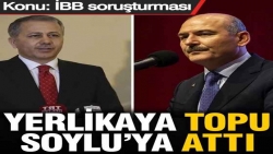 Konu: İBB soruşturması! Yerlikaya topu Soylu’ya attı
