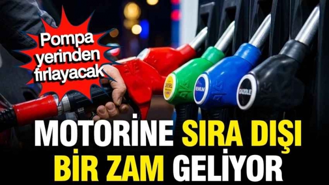 Motorine sıra dışı bir zam geliyor: Bu gece pompa yerinden fırlayacak