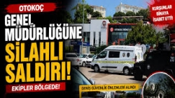 Otokoç Genel Müdürlüğü'ne silahlı saldırı