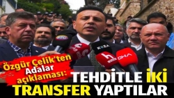 Özgür Çelik’ten Adalar açıklaması: Tehditle 2 transfer yaptılar