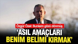Özgür Özel: En yakınımdakilere saldırıyorlar, bunların gözü dönmüş