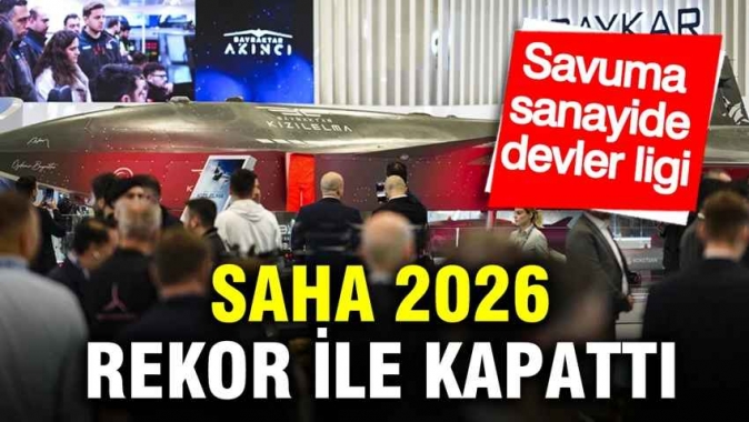 Savunma sanayisinde devler ligi: SAHA 2026’da 8 milyar dolarlık ihracat rekoru