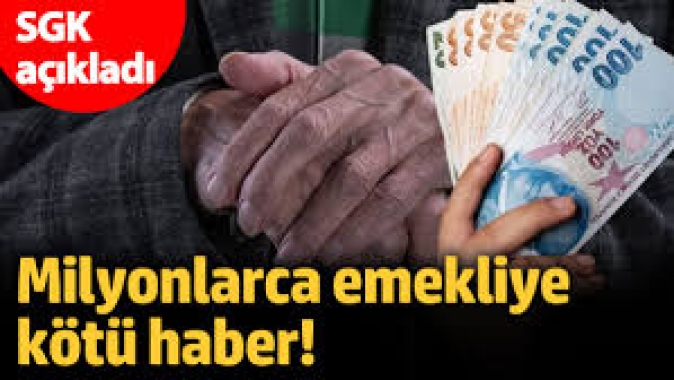 SGK açıkladı! Milyonlarca emekliye kötü haber