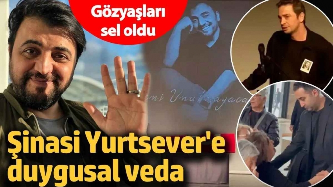 Şinasi Yurtsever'e duygusal veda: Gözyaşları sel oldu