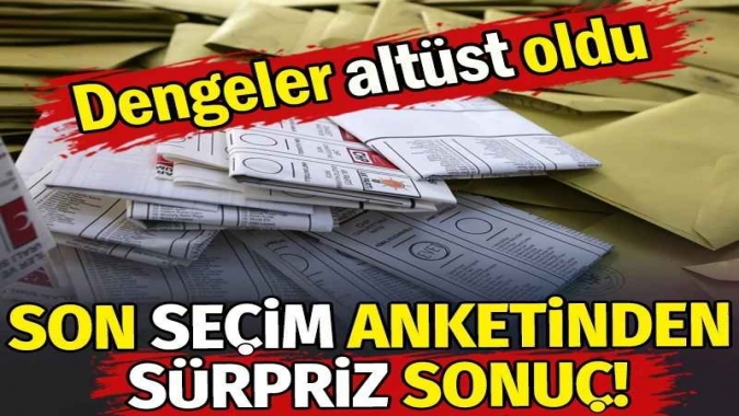 Son seçim anketinden sürpriz sonuç! Dengeler altüst oldu
