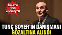Tunç Soyer'in danışmanı Güven Eken gözaltına alındı