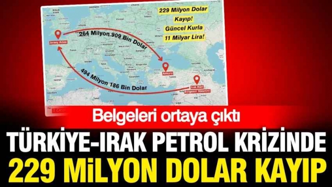 Türkiye-Irak petrol krizinde yeni skandal: 229 milyon dolar kayıp iddiası