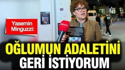 Yasemin Minguzzi: Oğlumun adaletini geri istiyorum
